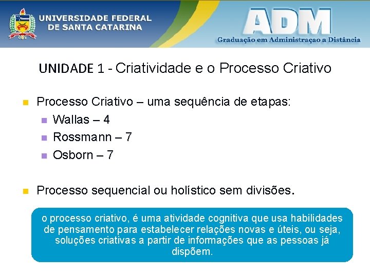 UNIDADE 1 - Criatividade e o Processo Criativo n Processo Criativo – uma sequência