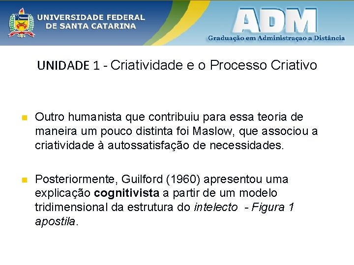 UNIDADE 1 - Criatividade e o Processo Criativo n Outro humanista que contribuiu para