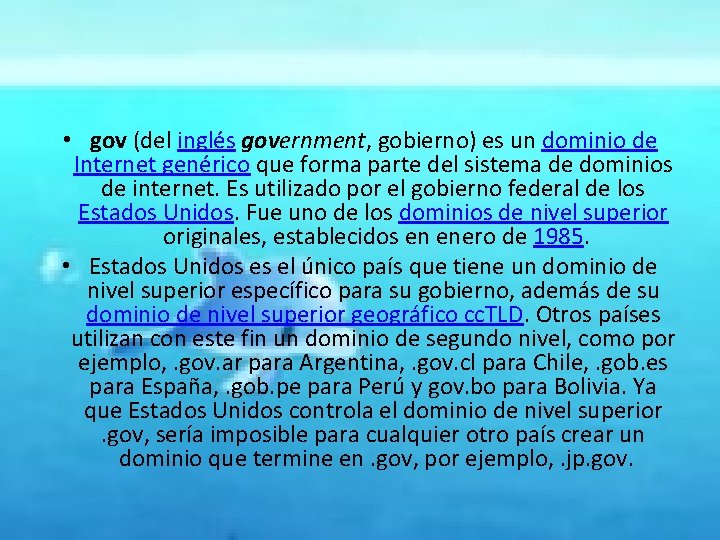  • gov (del inglés government, gobierno) es un dominio de Internet genérico que