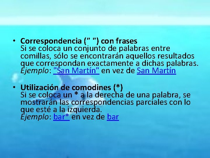  • Correspondencia (" ") con frases Si se coloca un conjunto de palabras