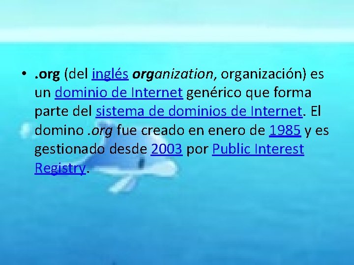  • . org (del inglés organization, organización) es un dominio de Internet genérico