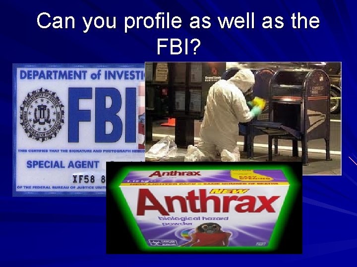 Can you profile as well as the FBI? 