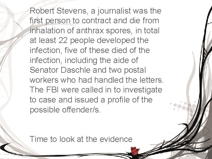 Robert Stevens, a journalist was the first person to contract and die from inhalation
