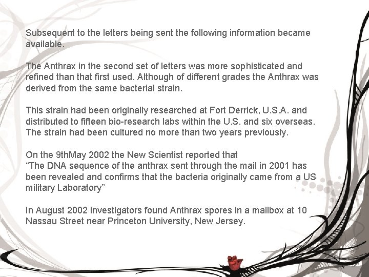Subsequent to the letters being sent the following information became available. The Anthrax in