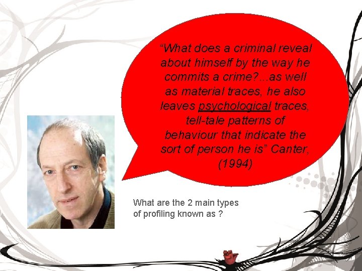 “What does a criminal reveal about himself by the way he commits a crime?