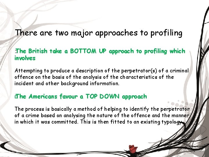 There are two major approaches to profiling The British take a BOTTOM UP approach