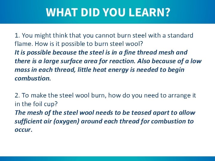 1. You might think that you cannot burn steel with a standard flame. How