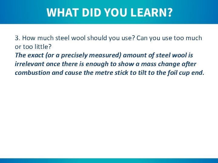 3. How much steel wool should you use? Can you use too much or