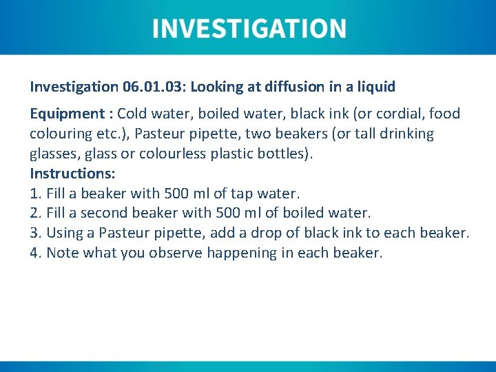 Investigation 06. 01. 03: Looking at diffusion in a liquid Equipment : Cold water,