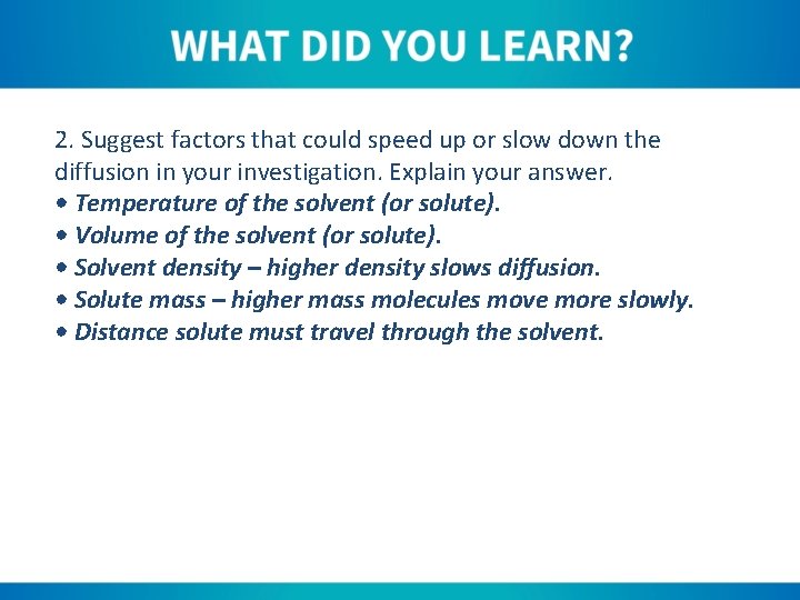 2. Suggest factors that could speed up or slow down the diffusion in your