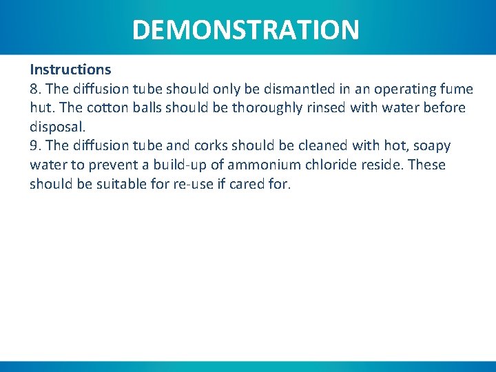 DEMONSTRATION Instructions 8. The diffusion tube should only be dismantled in an operating fume