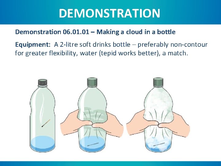 DEMONSTRATION Demonstration 06. 01 – Making a cloud in a bottle Equipment: A 2