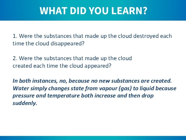 1. Were the substances that made up the cloud destroyed each time the cloud