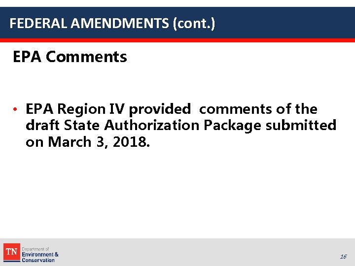 FEDERAL AMENDMENTS (cont. ) EPA Comments • EPA Region IV provided comments of the