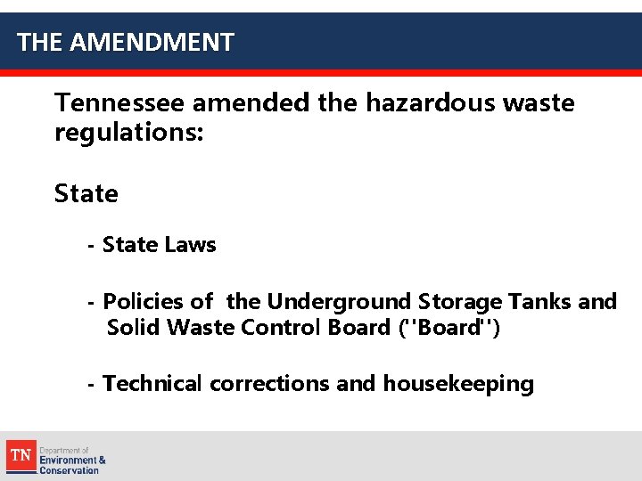 THE AMENDMENT Tennessee amended the hazardous waste regulations: State - State Laws - Policies