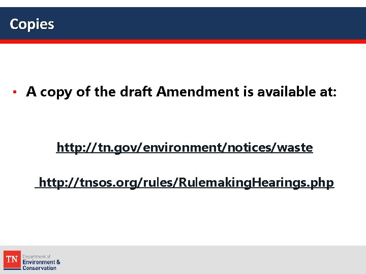 Copies • A copy of the draft Amendment is available at: http: //tn. gov/environment/notices/waste