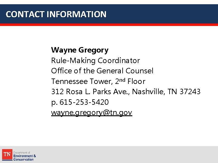 CONTACT INFORMATION Wayne Gregory Rule-Making Coordinator Office of the General Counsel Tennessee Tower, 2
