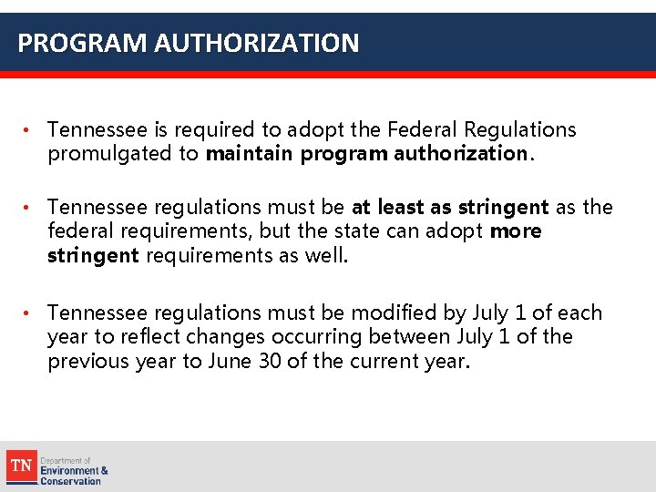 PROGRAM AUTHORIZATION • Tennessee is required to adopt the Federal Regulations promulgated to maintain