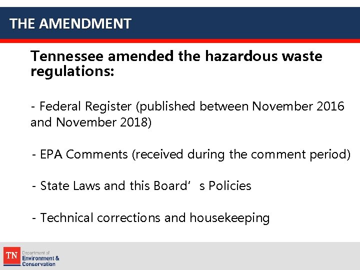 THE AMENDMENT Tennessee amended the hazardous waste regulations: - Federal Register (published between November