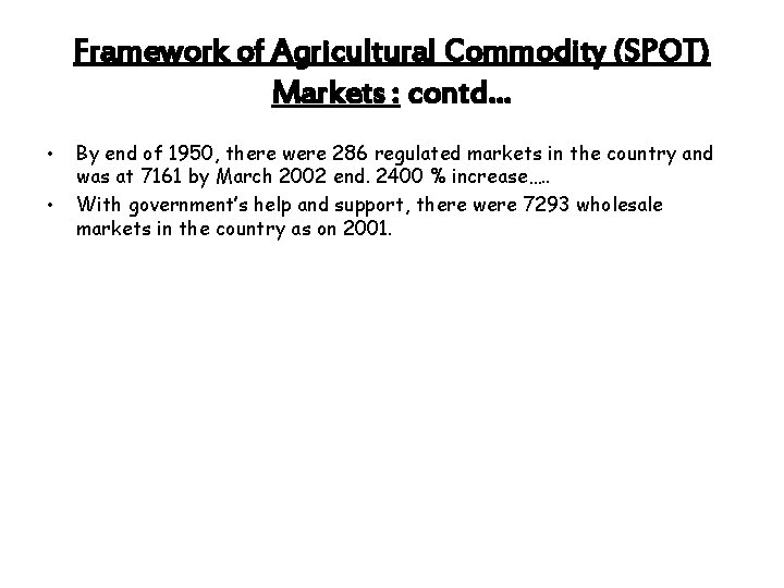 Framework of Agricultural Commodity (SPOT) Markets : contd… • • By end of 1950,