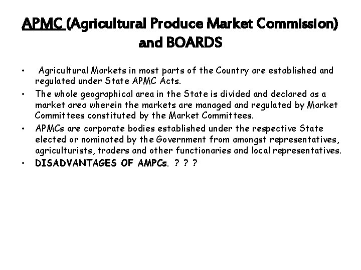 APMC (Agricultural Produce Market Commission) and BOARDS • • Agricultural Markets in most parts