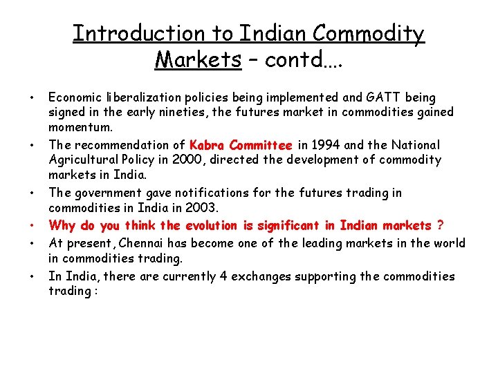 Introduction to Indian Commodity Markets – contd…. • • • Economic liberalization policies being