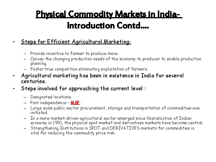 Physical Commodity Markets in India. Introduction Contd…. • Steps for Efficient Agricultural Marketing: –