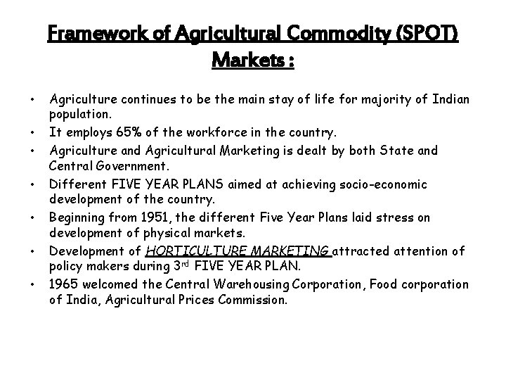Framework of Agricultural Commodity (SPOT) Markets : • • Agriculture continues to be the