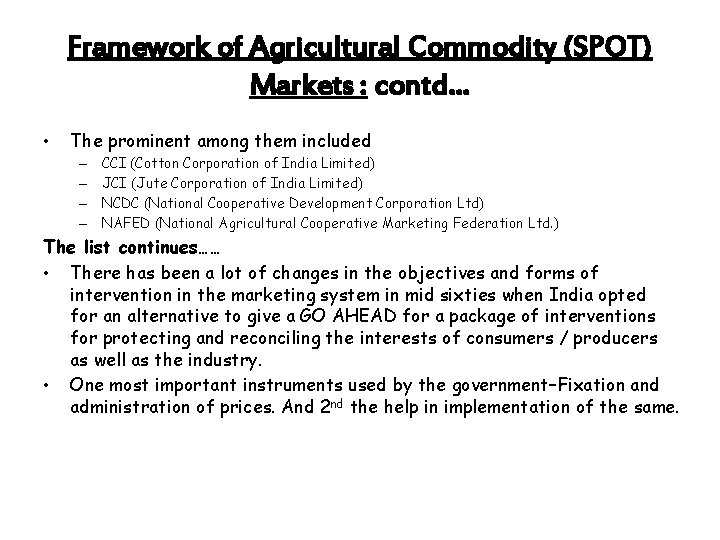 Framework of Agricultural Commodity (SPOT) Markets : contd… • The prominent among them included