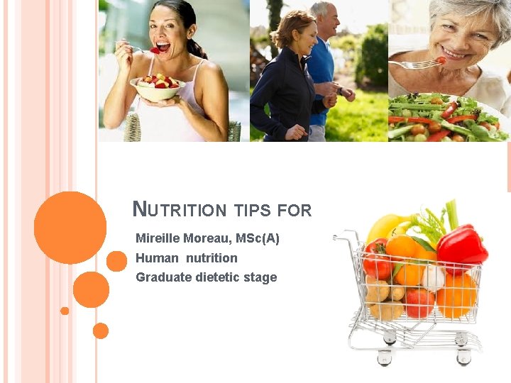 NUTRITION TIPS FOR HEALTHY AGING Mireille Moreau MScA