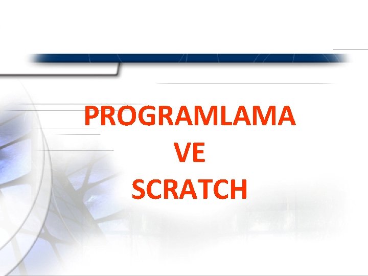 PROGRAMLAMA VE SCRATCH 