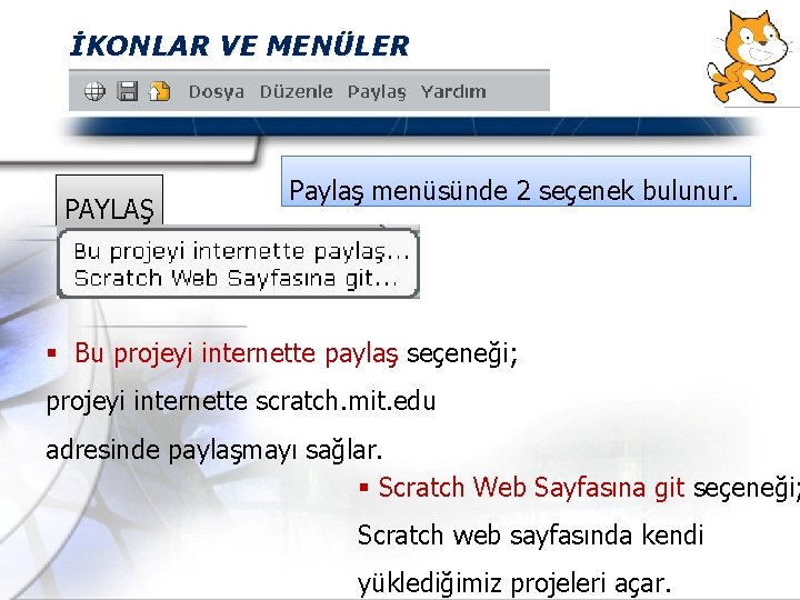 İKONLAR VE MENÜLER PAYLAŞ Paylaş menüsünde 2 seçenek bulunur. § Bu projeyi internette paylaş