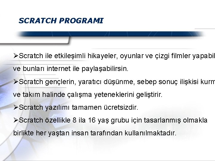 SCRATCH PROGRAMI ØScratch ile etkileşimli hikayeler, oyunlar ve çizgi filmler yapabil ve bunları internet