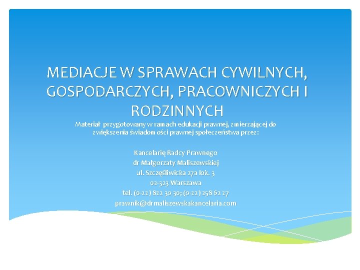 MEDIACJE W SPRAWACH CYWILNYCH, GOSPODARCZYCH, PRACOWNICZYCH I RODZINNYCH Materiał przygotowany w ramach edukacji prawnej,