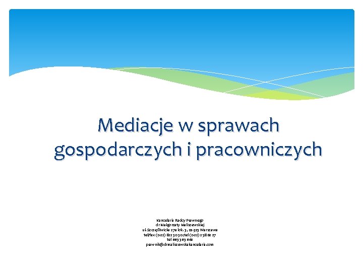 Mediacje w sprawach gospodarczych i pracowniczych Kancelaria Radcy Prawnego dr Małgorzaty Maliszewskiej ul. Szczęśliwicka