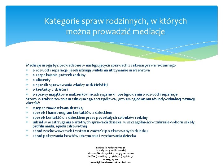 Kategorie spraw rodzinnych, w których można prowadzić mediacje Mediacje mogą być prowadzone w następujących