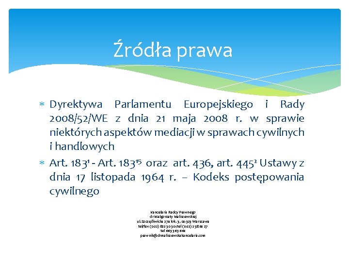 Źródła prawa Dyrektywa Parlamentu Europejskiego i Rady 2008/52/WE z dnia 21 maja 2008 r.