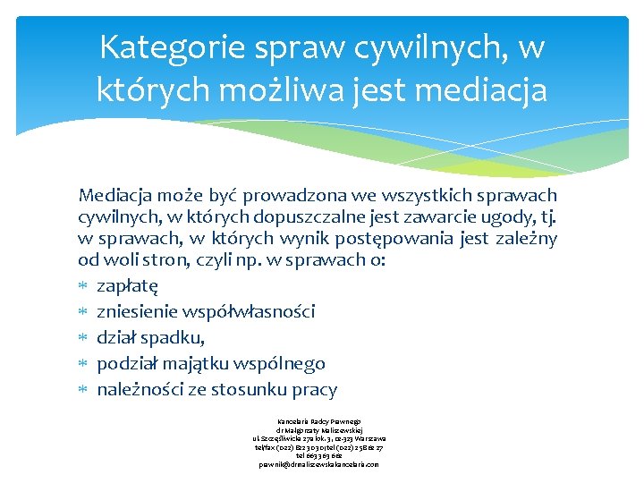 Kategorie spraw cywilnych, w których możliwa jest mediacja Mediacja może być prowadzona we wszystkich