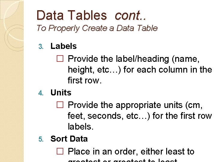 Data Tables cont. . To Properly Create a Data Table 3. Labels � Provide