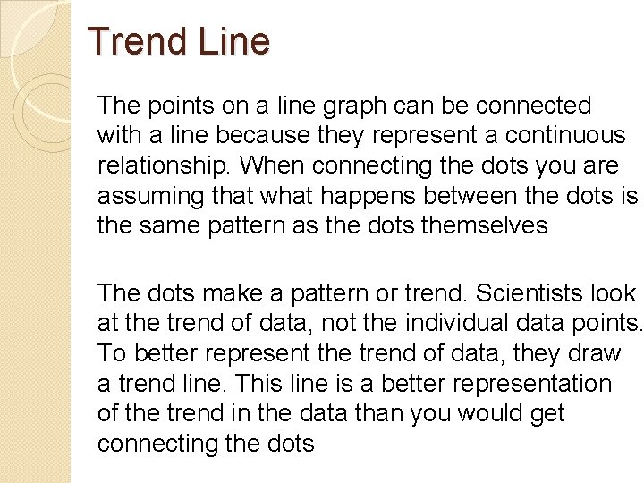 Trend Line The points on a line graph can be connected with a line