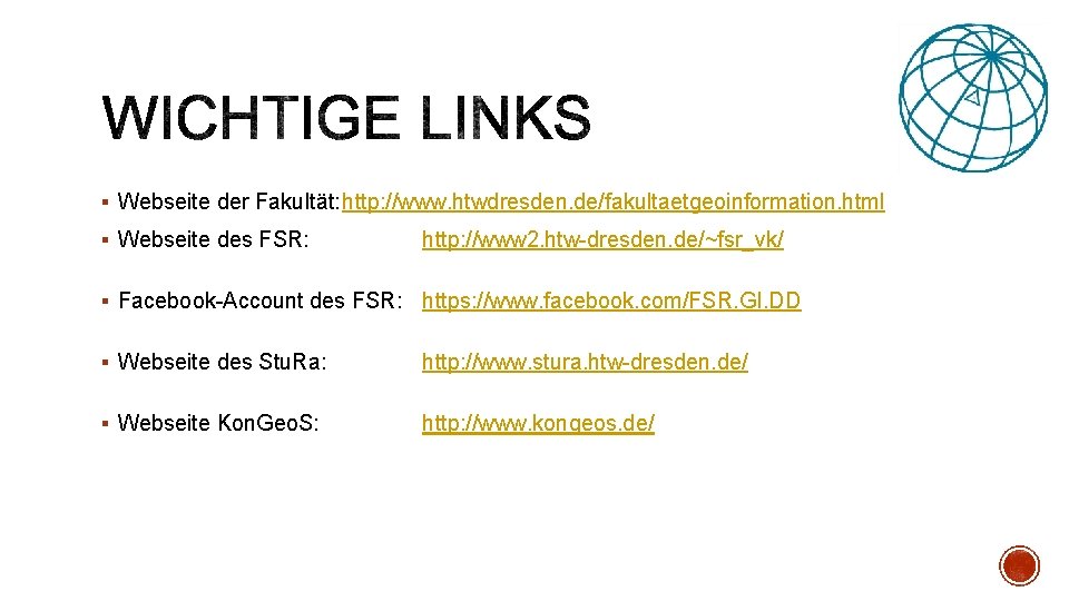 § Webseite der Fakultät: http: //www. htwdresden. de/fakultaetgeoinformation. html § Webseite des FSR: http: