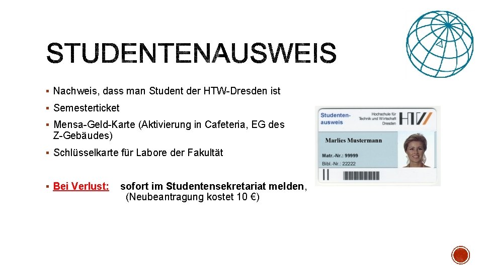 § Nachweis, dass man Student der HTW-Dresden ist § Semesterticket § Mensa-Geld-Karte (Aktivierung in