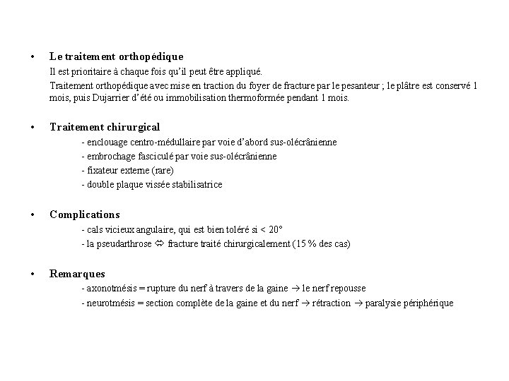 • Le traitement orthopédique Il est prioritaire à chaque fois qu’il peut être