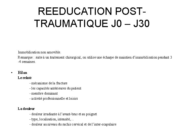 REEDUCATION POSTTRAUMATIQUE J 0 – J 30 Immobilisation non amovible. Remarque : suite à