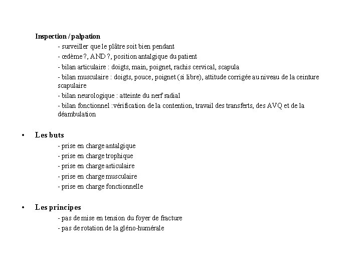 Inspection / palpation - surveiller que le plâtre soit bien pendant - œdème ?