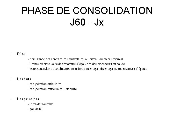 PHASE DE CONSOLIDATION J 60 - Jx • Bilan - persistance des contractures musculaires