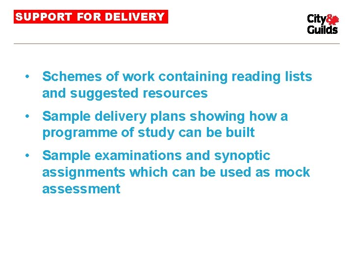 SUPPORT FOR DELIVERY • Schemes of work containing reading lists and suggested resources •