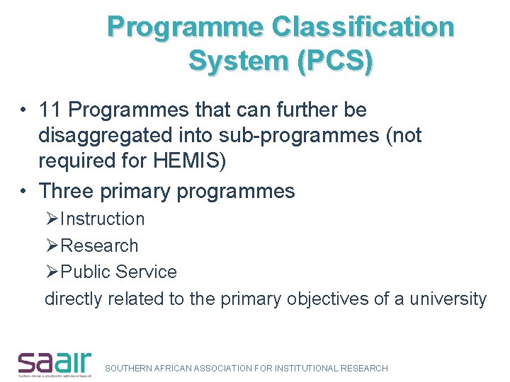 Programme Classification System (PCS) • 11 Programmes that can further be disaggregated into sub-programmes