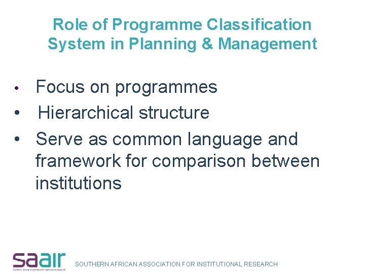 Role of Programme Classification System in Planning & Management Focus on programmes • Hierarchical
