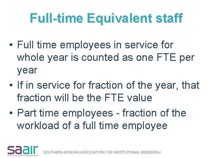 Full-time Equivalent staff • Full time employees in service for whole year is counted